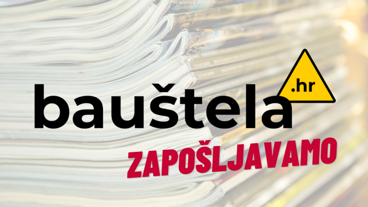 Zapošljavamo: Tražimo osobu za rad na mjestu izvršnog urednika portala bauštela.hr